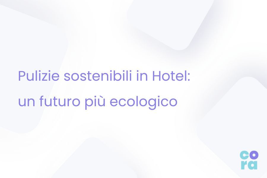Le pulizie sostenibili in Hotel: un futuro più ecologico