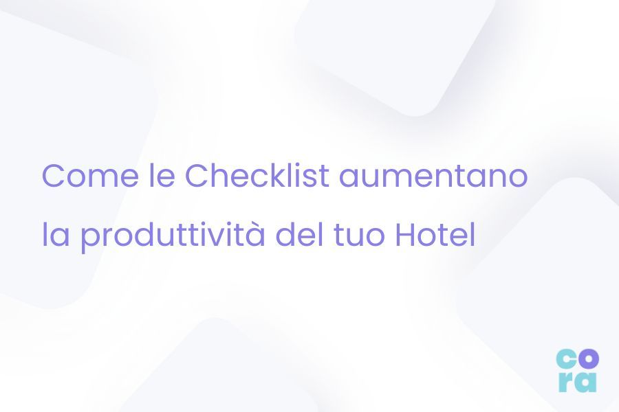 Come le checklist aumentano la produttività del tuo hotel
