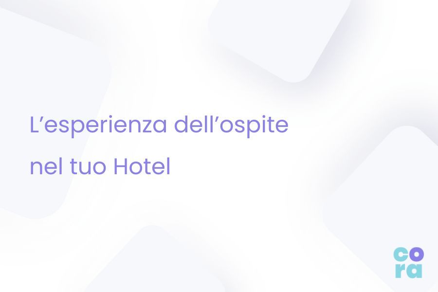 L'esperienza dell'ospite nel tuo hotel