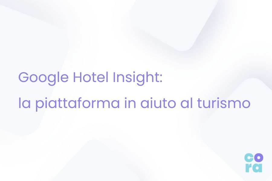 Google hotel insight la piattaforma che aiuta il turismo