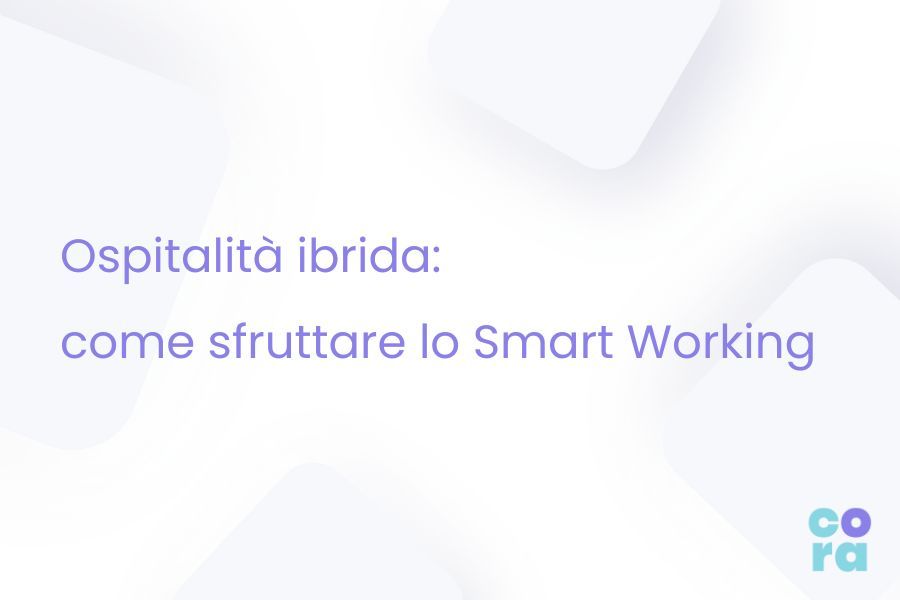 Ospitalità ibrida: come sfruttare lo smart working